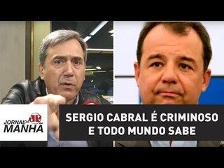 Sérgio Cabral é criminoso e todo mundo sabe | Marco Antonio Villa