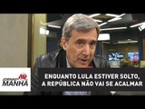 Enquanto Lula estiver solto, a República não vai se acalmar | Marco Antonio Villa