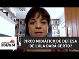 Circo midiático de defesa de Lula dará certo? | Vera Magalhães