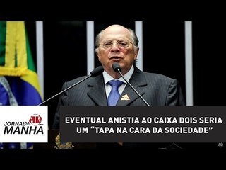 Eventual anistia ao caixa dois seria um “tapa na cara da sociedade”, diz Reale Jr.