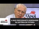 A mais emocionante homenagem da história do futebol | Joseval Peixoto