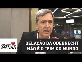 Delação da Odebrecht não é o "fim do mundo" | Marco Antonio Villa
