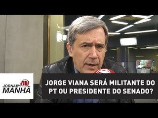 Jorge Viana será militante do PT ou presidente do Senado? | Marco Antonio Villa