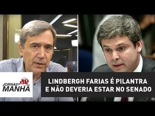 Lindbergh Farias é pilantra e não deveria estar no Senado | Marco Antonio Villa