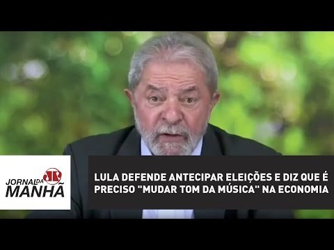 Lula defende antecipar eleições e diz que é preciso mudar tom da música na economia