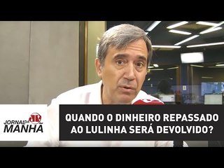Quando o dinheiro repassado ao Lulinha será devolvido? | Marco Antonio Villa