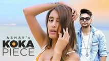 Koka Piece HD Video Song Abhay feat Rossh 2017 Sophia Singh New Punjabi Songs