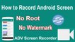 How To Record Android Screen || No Root || No Watermark || Using adv screen recoder in hindi
