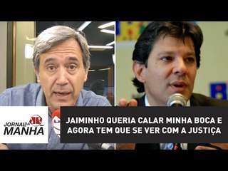 Jaiminho queria calar minha boca e agora tem que se ver com a justiça | Marco Antonio Villa