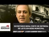 Secretário nega corte de entrega de leite em rede municipal: “estamos revendo”