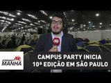 Campus Party inicia 10ª edição em São Paulo | Jornal da Manhã
