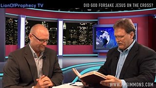 WATCH NOW Did God Forsake Jesus on the Cross_ Lion of Prophecy TV - Episode 26