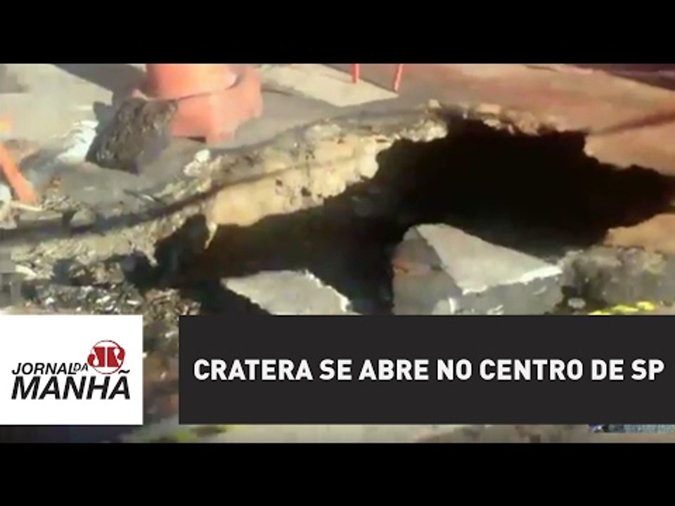 Cratera se abre no centro de SP; Prefeitura inicia trabalhos de reparo | Jornal da Manhã