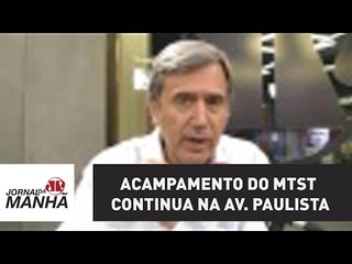 Acampamento do MTST continua na Avenida Paulista, em SP