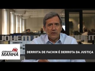 Derrota de Fachin é derrota da Justiça | Marco Antonio Villa