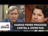 Haddad perde processo contra a Jovem Pan | Jornal da Manhã