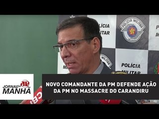 Novo comandante da PM toma posse e defende ação da PM no massacre do Carandiru