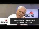 O recado de Tony Ramos, a carne e o leite | Joseval Peixoto