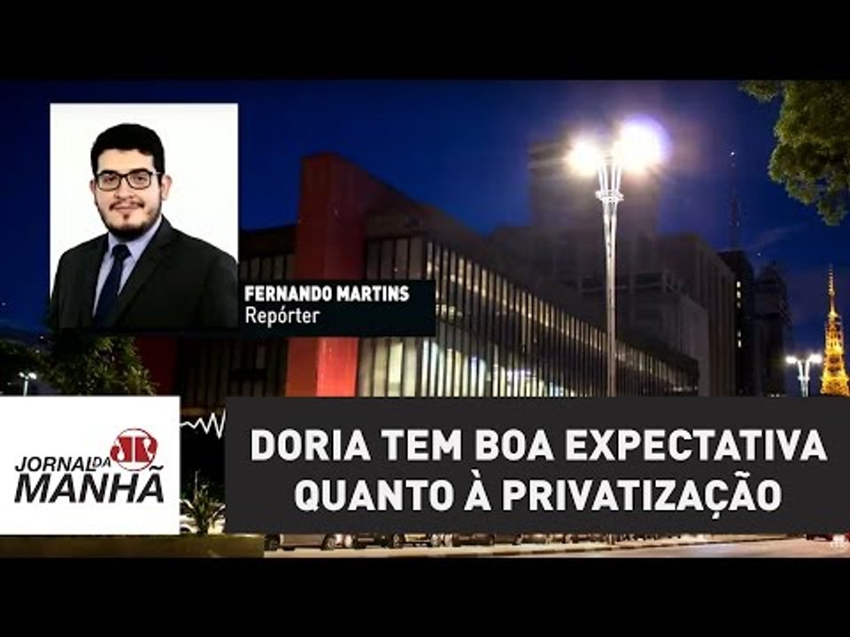 Doria tem boa expectativa quanto à privatização e concessão de espaços públicos | Jornal da Manhã