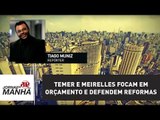 Em SP, Temer e Meirelles focam em Orçamento e defendem reformas | Jornal da Manhã