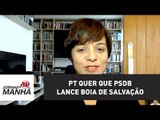 PT quer que PSDB lance boia de salvação | Vera Magalhães