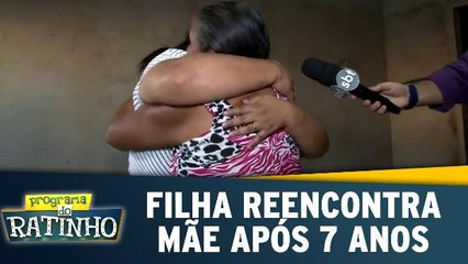 Filha reencontra mãe após 7 anos