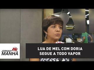 Lua de mel com Doria segue a todo vapor | Vera Magalhães