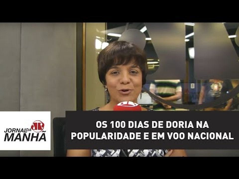 Os 100 dias de Doria na popularidade e em voo nacional | Vera Magalhães