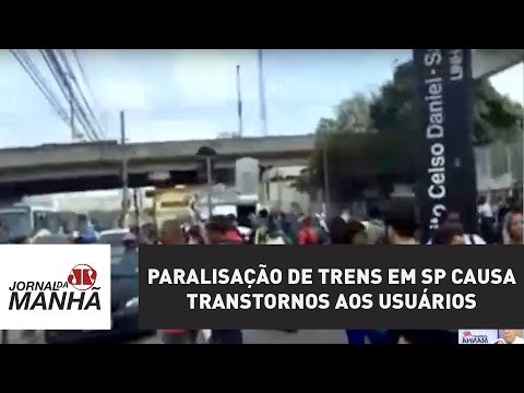 Paralisação de trens em SP causa transtornos aos usuários | Jornal da Manhã