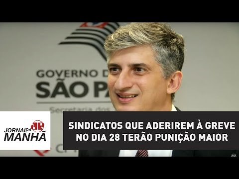 Sindicatos que aderirem à greve geral no dia 28 terão punição maior, avisa Pelissioni