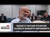 Duque e Vaccari ficam em silêncio durante depoimento a Moro | Jornal da Manhã