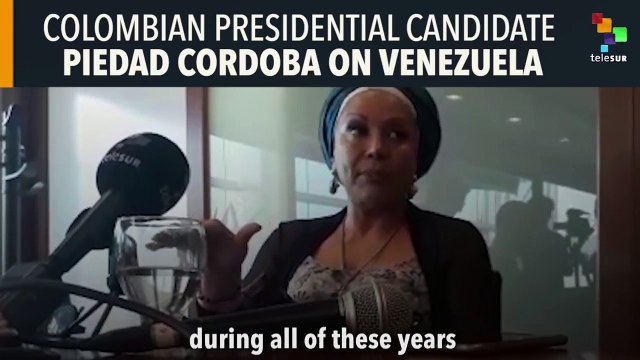 Colombian Presidential Candidate Piedad Cordoba on Venezuela