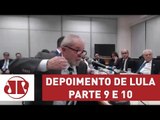 Depoimento de Lula a Sérgio Moro - Partes 9 e 10