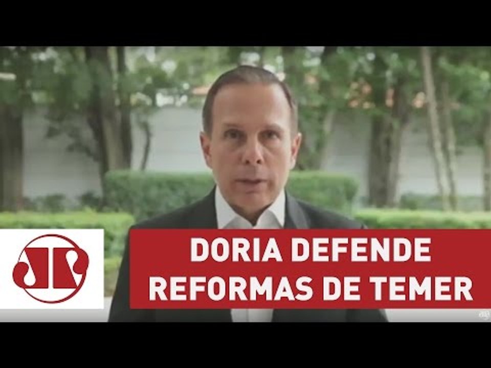 Doria defende reformas de Temer e fala em "proteger o Brasil"