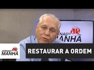 É preciso restaurar a ordem no Brasil | Joseval Peixoto