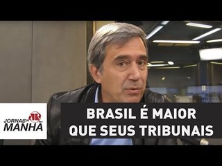 O Brasil é maior que seus tribunais | Marco Antonio Villa