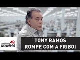 Tony Ramos rompe com a Friboi | Jornal da Manhã