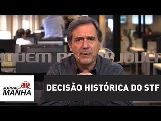 Decisão histórica do STF | Marco Antonio Villa