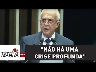 "Não há uma crise profunda", diz deputado Jarbas Vasconcelos (PMDB) | Jornal da Manhã