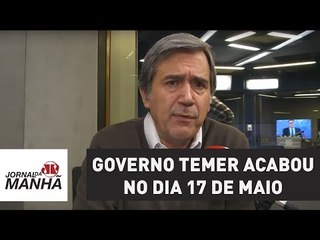 Governo Temer acabou no dia 17 de maio, mas ele mantém a agonia | Marco Antonio Villa