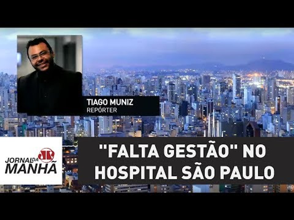 Ministro da Saúde diz que "falta gestão" no Hospital São Paulo e nega recursos extras