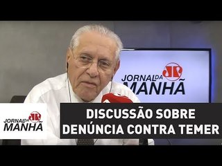 Discussão sobre denúncia contra Temer é política e jurídica | Joseval Peixoto