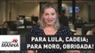 Para Lula, cadeia; para Sergio Moro, muito obrigada! | Joice Hasselmann