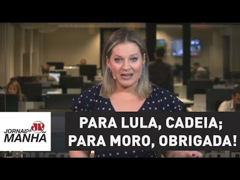 Para Lula, cadeia; para Sergio Moro, muito obrigada! | Joice Hasselmann
