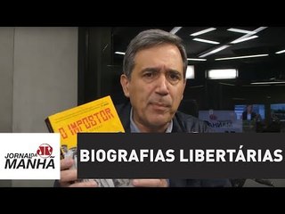 Desconfie de biografias libertárias, grande parte delas são de impostores | Marco Antonio Villa