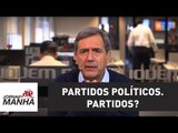Partidos políticos. Partidos? | Marco Antonio Villa
