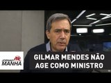 Gilmar Mendes não age como ministro do STF | Marco Antonio Villa