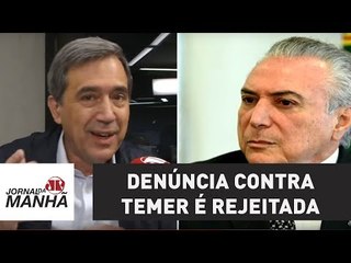 Vergonha: denúncia contra Temer é rejeitada | Marco Antonio Villa