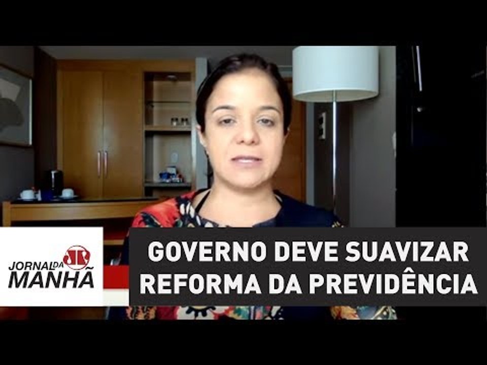 Governo deve suavizar reforma da Previdência | Vera Magalhães