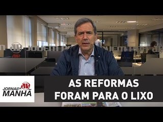 As reformas foram para o lixo | Marco Antonio Villa